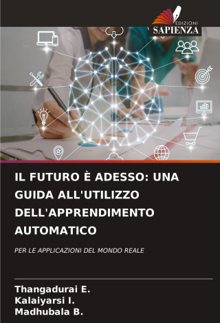 IL FUTURO ? ADESSO: UNA GUIDA ALL'UTILIZZO DELL'APPRENDIMENTO AUTOMATICO