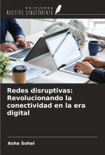 Redes disruptivas: Revolucionando la conectividad en la era digital