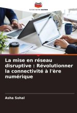 La mise en réseau disruptive : Révolutionner la connectivité ? l'?re numérique