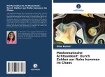 Mathematische Achtsamkeit: Durch Zahlen zur Ruhe kommen im Chaos
