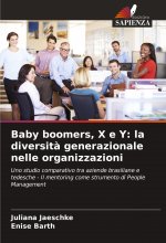 Baby boomers, X e Y: la diversit? generazionale nelle organizzazioni