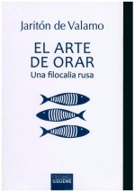 ARTE DE ORAR, EL. UNA FILOCALIA RUSA