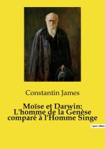 Mo?se et Darwin: L'homme de la Gen?se comparé ? l'Homme Singe