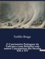 O Cancioneiro Portuguez da Vaticana e suas Relaç?es com outros Cancioneiros dos Séculos XIII e XIV