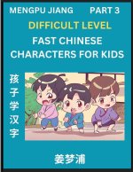 Fast Chinese Characters for Kids (Part 3) - Difficult Level Mandarin Chinese Character Recognition Puzzles, Simple Mind Games to Fast Learn Reading Si