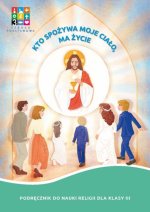 Religia. Szkoła podstawowa klasa 3. Kto spożywa moje Ciało ma życie. Podręcznik. Wydawnictwo Katechetyczne