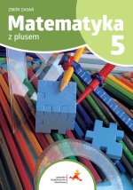 Matematyka z plusem. Szkoła podstawowa klasa 5. Zbiór zadań. Wydanie na rok szkolny 2024/2025