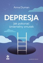 Depresja Jak pokonać śmiertelny smutek