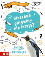 Mam pytanie. Dlaczego pingwiny nie latają? Oraz wiele innych pytań o ZWIERZĘTA