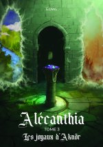 Alécanthia - Tome 3 - Les joyaux d'Aknör