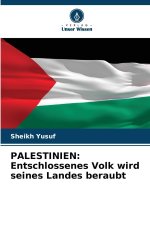 PALESTINIEN: Entschlossenes Volk wird seines Landes beraubt
