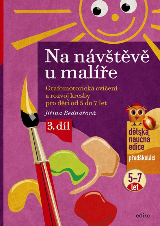 Na nďż˝vďż˝tďż˝vďż˝ u malďż˝ďż˝e - Grafomotorickďż˝ cviďż˝enďż˝ a rozvoj kresby pro dďż˝ti od 5 do 7 let, 3. dďż˝l