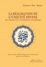 La Réalisation de l’unicité divine. Deux traités sur la connaissance métaphysique