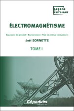 Électromagnétisme. Tome 1