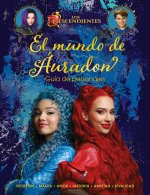 LOS DESCENDIENTES. EL MUNDO DE AURADON. GUIA DE PERSONAJES