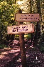 La ruta de las palabras II. El alma oculta de Huelva