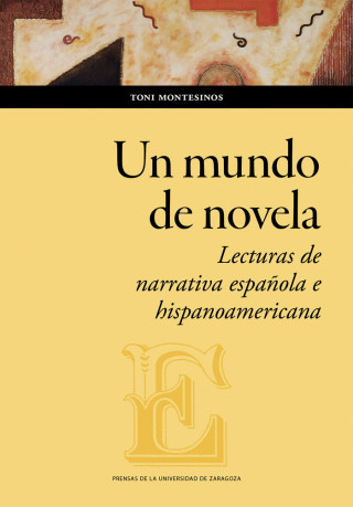 UN MUNDO DE NOVELA LECTURAS DE NARRATIVA ESPAÑOLA E HISPANO