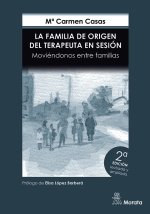 LA FAMILIA DE ORIGEN DEL TERAPEUTA EN SESION. MOVIENDONOS EN