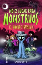 NO ES LUGAR PARA MONSTRUOS EL HOMBRE INVISIBLE