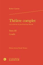 Théatre complet. tome iii - cornélie