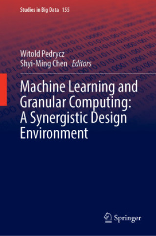 Machine Learning and Granular Computing:  A Synergistic Design Environment