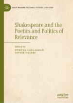 Shakespeare and the Poetics and Politics of Relevance