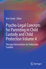 Psycho-legal Concepts for Parenting in Child Custody and Child Protection Vol. 4