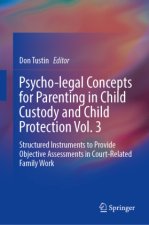 Psycho-legal Concepts for Parenting in Child Custody and Child Protection Vol. 3