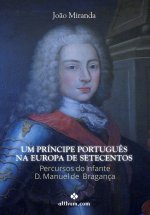 Um Príncipe Português na Europa de Setecentos