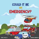 COULD IT BE AN EMERGENCY?