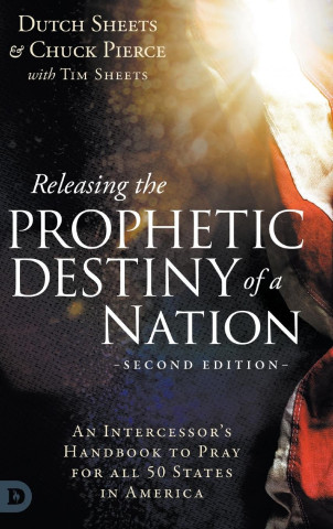 Releasing the Prophetic Destiny of a Nation [Second Edition]