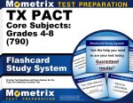 TX Pact Core Subjects: Grades 4-8 (790) Flashcard Study System
