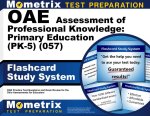 Oae Assessment of Professional Knowledge: Primary Education (Pk-5) (057) Flashcard Study System
