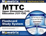 Mttc Upper Elementary (3-6) Education (121-124) Flashcard Study System