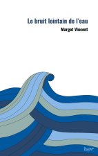 Le bruit lointain de l'eau