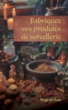 Fabriquez vos produits sorcellerie