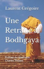 Une Retraite ? Bodhgaya