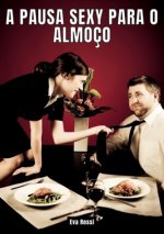 A Pausa Sexy para o Almoço