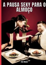 A Pausa Sexy para o Almoço
