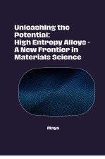 Unleashing the Potential: High Entropy Alloys - A New Frontier in Materials Science