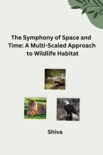 The Symphony of Space and Time: A Multi-Scaled Approach to Wildlife Habitat