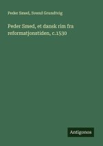 Peder Smed, et dansk rim fra reformatjonstiden, c.1530