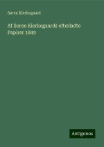 Af Soren Kierkegaards efterladte Papirer 1849