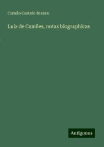 Luiz de Cam?es, notas biographicas