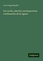 Sor Lucila, relación contemporánea, continuación de la cigarra