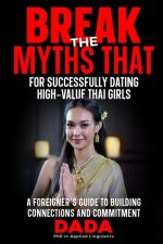 'Break the Myths That' for Successfully Dating High-Value Thai Girls