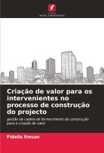 Criaç?o de valor para os intervenientes no processo de construç?o do projecto
