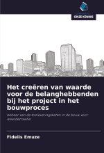 Het creëren van waarde voor de belanghebbenden bij het project in het bouwproces