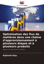 Optimisation des flux de mati?res dans une chaîne d'approvisionnement ? plusieurs étapes et ? plusieurs produits