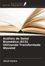 Análisis de Se?al Biomédica (ECG) Utilizando Transformada Wavelet